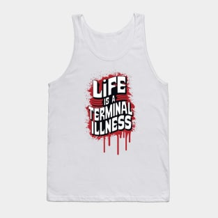 Life is a Terminal Illness - For the Pessimist Tank Top